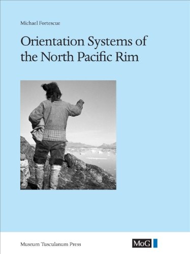 Orientation Systems of the North Pacific Rim (Monographs on Greenland - Man & Society)