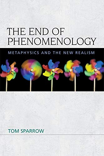 The End of Phenomenology: Metaphysics and the New Realism (Speculative Realism)