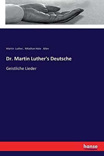 Dr. Martin Luther's Deutsche: Geistliche Lieder (German Edition)