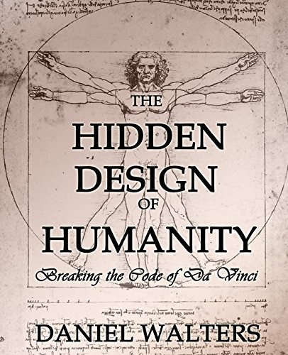 The Hidden Design of Humanity: Breaking the Code of Da Vinci