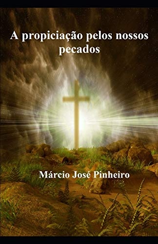 A propiciaÃ§Ã£o pelos nossos pecados (Portuguese Edition)