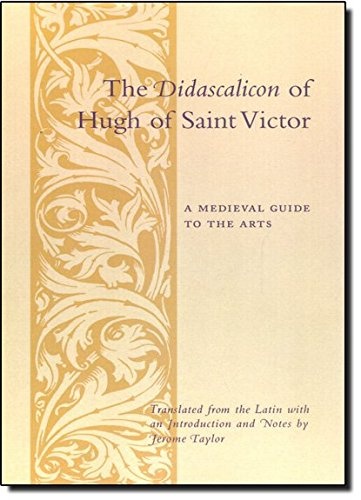 The Didascalicon of Hugh of Saint Victor: A Guide to the Arts