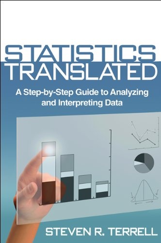 Statistics Translated: A Step-by-Step Guide to Analyzing and Interpreting Data