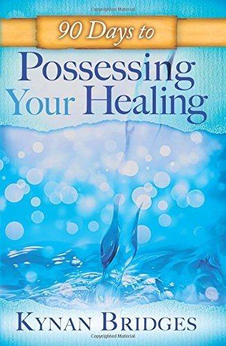 90 Days to Possessing Your Healing
