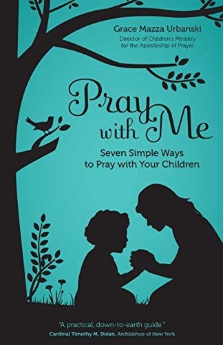 Pray with Me: Seven Simple Ways to Pray with Your Children