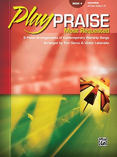Play Praise -- Most Requested, Bk 4: 9 Piano Arrangements of Contemporary Worship Songs