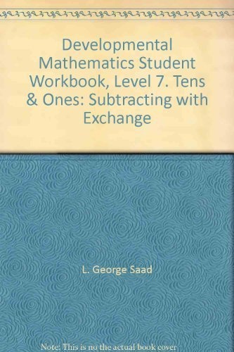 Developmental Mathematics Student Workbook, Level 7. Tens & Ones: Subtracting with Exchange