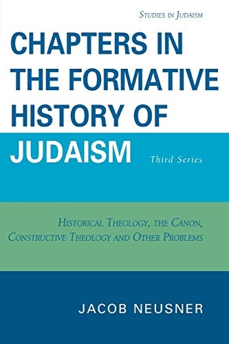 Chapters in the Formative History of Judaism: Third Series (Studies in Judaism)