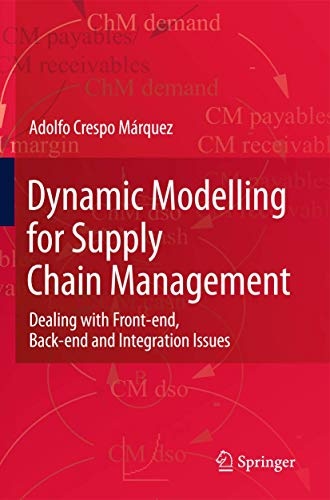 Dynamic Modelling for Supply Chain Management: Dealing with Front-end, Back-end and Integration Issues