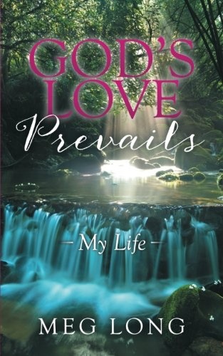 God's Love Prevails: My Life