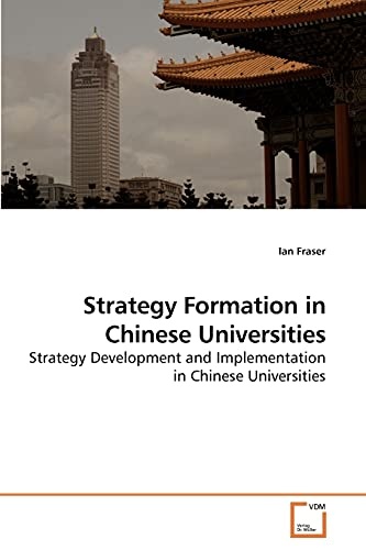 Strategy Formation in Chinese Universities: Strategy Development and Implementation in Chinese Universities