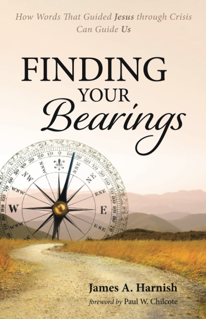 Finding Your Bearings: How Words That Guided Jesus through Crisis Can Guide Us