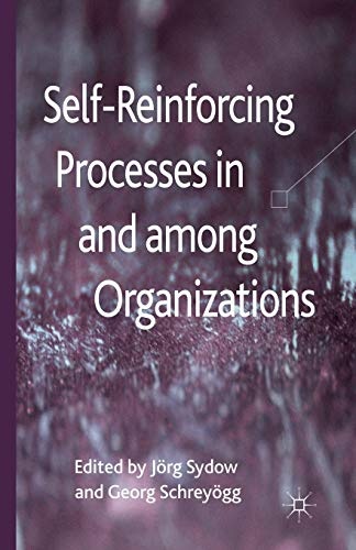 Self-Reinforcing Processes in and among Organizations