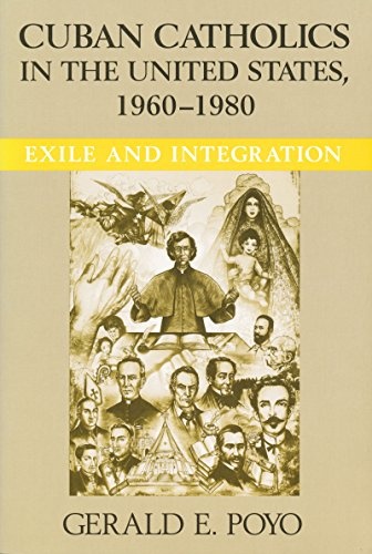 Cuban Catholics in the United States, 1960-1980: Exile and Integration (Latino Perspectives)