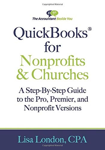 QuickBooks for Nonprofits & Churches: A Setp-By-Step Guide to the Pro, Premier, and Nonprofit Versions