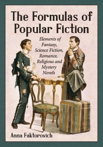 The Formulas of Popular Fiction: Elements of Fantasy, Science Fiction, Romance, Religious and Mystery Novels