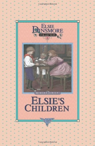 Elsie's Children - Collector's Edition, Book 6 of 28 Book Series, Martha Finley, Paperback