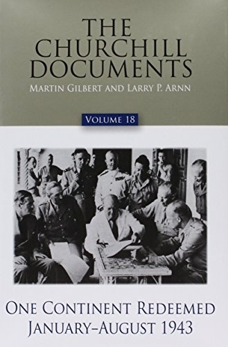 The Churchill Documents Vol. 18: One Continent Redeemed, January-August 1943