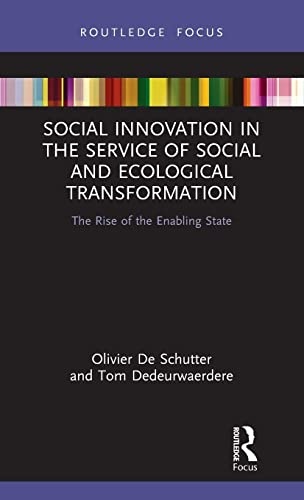 Social Innovation in the Service of Social and Ecological Transformation: The Rise of the Enabling State (Routledge Focus on Environment and Sustainability)