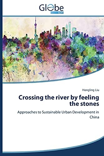 Crossing the river by feeling the stones: Approaches to Sustainable Urban Development in China