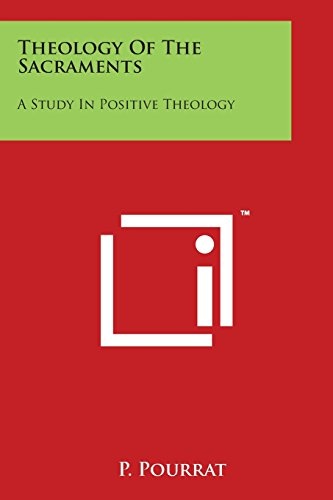 Theology Of The Sacraments: A Study In Positive Theology