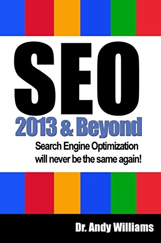 SEO 2013 And Beyond: Search engine optimization will never be the same again! (Webmaster Series) (Volume 1)