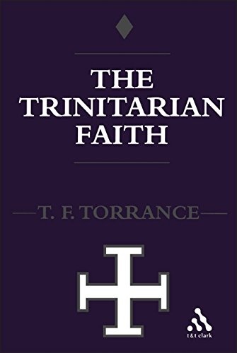 Trinitarian Faith: The Evangelical Theology of the Ancient Catholic Faith