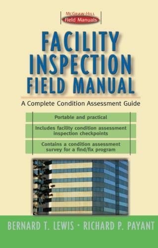 Facility Inspection Field Manual : A Complete Condition Assessment Guide