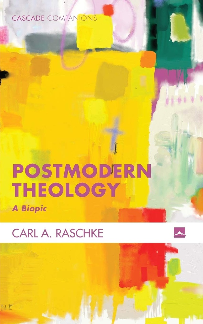 Postmodern Theology: A Biopic (Cascade Companions)