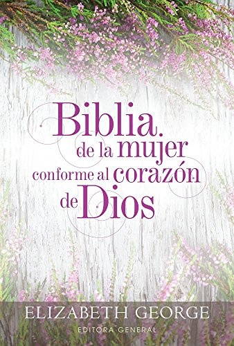 Biblia de la mujer conforme al corazÃ³n de Dios: Tapa dura (Spanish Edition)