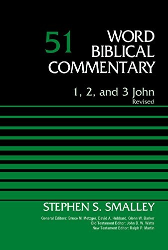 1, 2, and 3 John, Volume 51: Revised Edition (51) (Word Biblical Commentary)