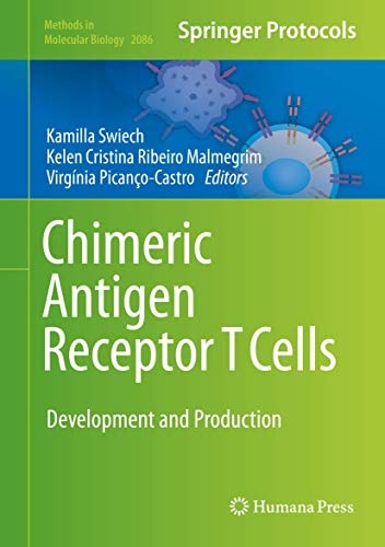 Chimeric Antigen Receptor T Cells: Development and Production (Methods in Molecular Biology, 2086)