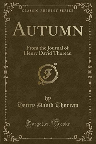 Autumn: From the Journal of Henry David Thoreau (Classic Reprint)