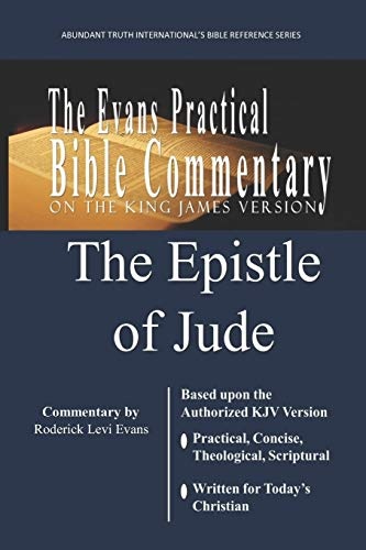 The Epistle of Jude: The Evans Practical Bible Commentary (Abundant Truth Bible Reference Series)