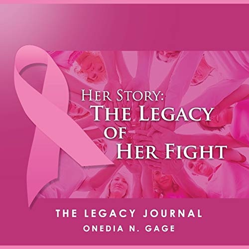 Her Story The Legacy of Her Fight: The Legacy Journal