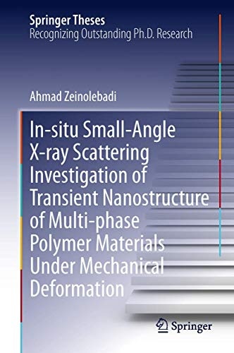 In-situ Small-Angle X-ray Scattering Investigation of Transient Nanostructure of Multi-phase Polymer Materials Under Mechanical Deformation (Springer Theses)