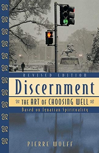 Discernment: The Art of Choosing Well, Revised Edition