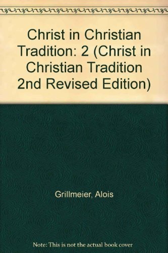 Christ in Christian Tradition: Volume Two: From the Council of Chalcedon (451) to Gregory the Great (590-604): Part One: Reception and Contradiction, ... (English, German and German Edition)