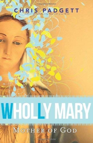Wholly Mary: Mother of God