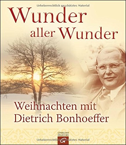 Wunder aller Wunder: Weihnachten mit Dietrich Bonhoeffer