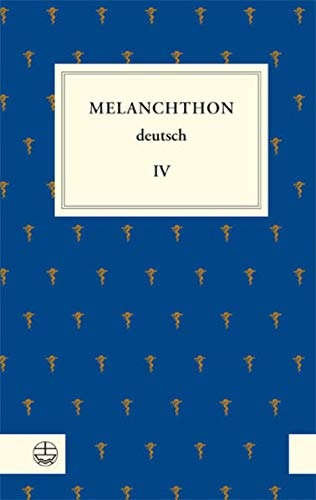 Melanchthon deutsch IV: Melanchthon, die Universitat und ihre Fakultaten (German Edition)