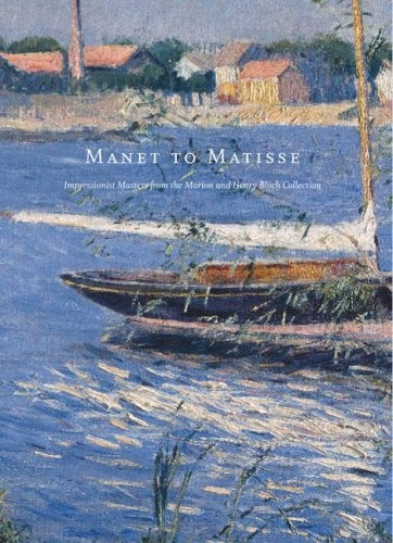 Manet to Matisse Impressionist Masters from the Marion and Henry Bloch Collection