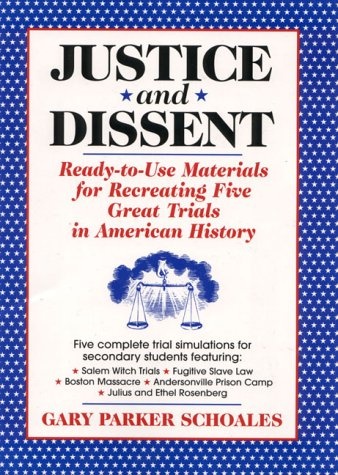 Justice and Dissent: Ready-To-Use Materials for Recreating Great Trials in American History