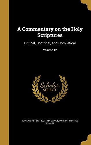 A Commentary on the Holy Scriptures: Critical, Doctrinal, and Homiletical; Volume 12