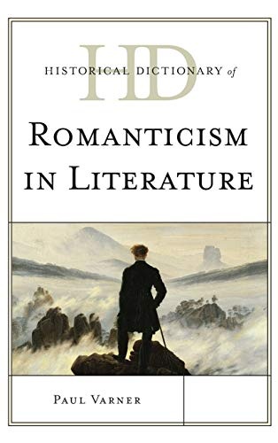 Historical Dictionary of Romanticism in Literature (Historical Dictionaries of Literature and the Arts)
