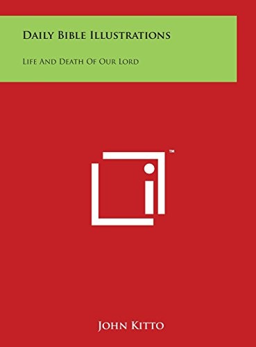 Daily Bible Illustrations: Life And Death Of Our Lord