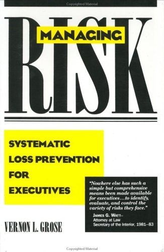 Managing Risk: Systematic Loss Prevention for Executives