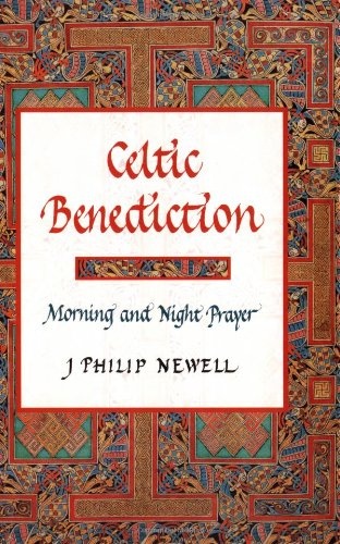 Celtic Benediction: Morning and Night Prayer
