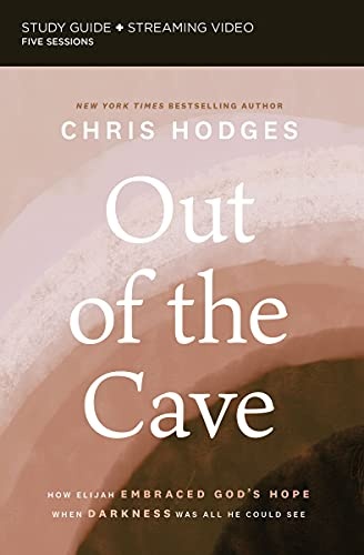 Out of the Cave Study Guide plus Streaming Video: How Elijah Embraced Godâs Hope When Darkness Was All He Could See