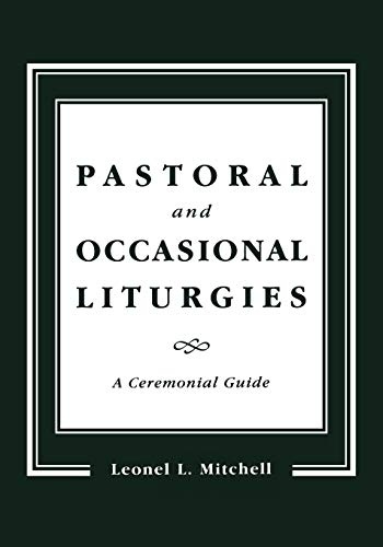 Pastoral and Occasional Liturgies: A Ceremonial Guide